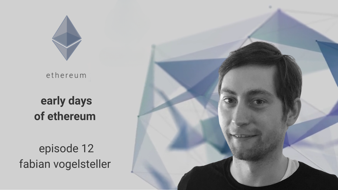 Early Days of Ethereum - Episode 12 - Fabian Vogelsteller
